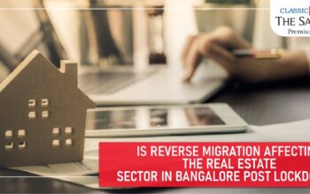 Is reverse migration affecting the real estate sector in Bangalore post lockdown?