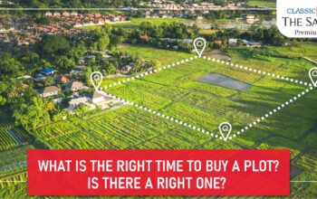 WHICH IS THE RIGHT TIME TO BUY A PLOT?  IS THERE A RIGHT ONE?